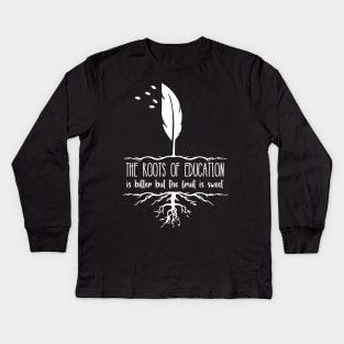 'The Roots Of Education Is Bitter' Education Shirt Kids Long Sleeve T-Shirt